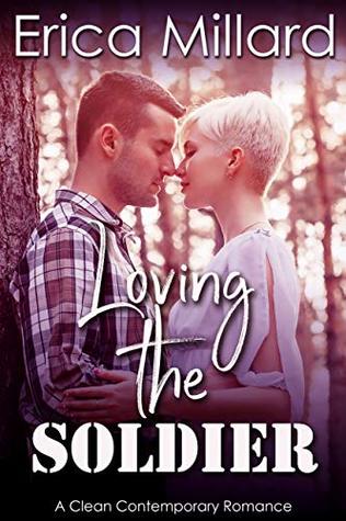 Download Loving the Soldier: A Clean Contemporary Romance - Erica Millard file in PDF