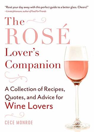 Download The Rosé Lover's Companion: A Collection of Recipes, Quotes, and Advice for Wine Lovers - Cece Monroe file in PDF