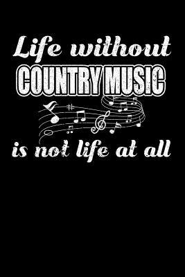 Read Life Without Country Music is not Life at all: 100 page Blank lined 6 x 9 journal to jot down your ideas and notes - Life Music | ePub