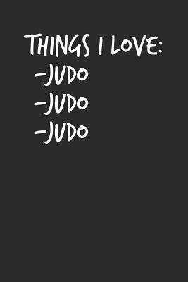 Read online Things I Love: Judo Notebook, Blank Lined (6 x 9 - 120 pages) Martial Arts Themed Notebook for Daily Journal, Diary, and Gift - Judo Publishing | ePub