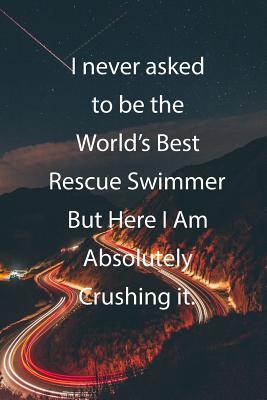 Read online I never asked to be the World's Best Rescue Swimmer But Here I Am Absolutely Crushing it.: Blank Lined Notebook Journal With Awesome Car Lights, Mountains and Highway Background - Claykay Publishing file in ePub