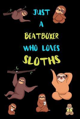 Download Just A Beatboxer Who Loves Sloths: Funny Blank Lined Notebook Journal Gift Idea For (Lazy) Sloth Spirit Animal Lovers - Bearrrs Publishing file in PDF