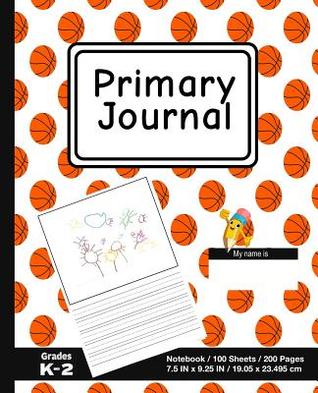 Read online Primary Journal: Sports Basketball Print - Grades K-2, Creative Story Tablet - Primary Draw & Write Journal Notebook For Home & School [Classic] - P2g Innovations file in ePub