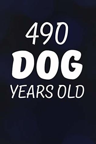 Read online 490 Dog Years Old: Funny 70th Birthday Gift Writing Journal Lined, Diary, Notebook - Not Only Journals | ePub