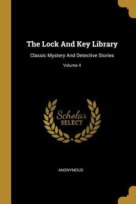 Download The Lock And Key Library: Classic Mystery And Detective Stories; Volume 4 - Anonymous file in ePub