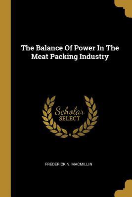 Download The Balance Of Power In The Meat Packing Industry - Frederick N Macmillin file in PDF