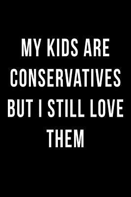 Read My Kids are Conservatives but I Still Love Them: Blank Lined Journal -  | ePub