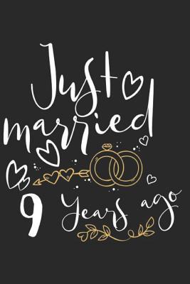 Read Just Married 9 Years Ago: A Blank Lined Journal for Wedding Anniversaries That Makes a Perfect Wedding Anniversary Gift for Married Couples - Marla Maudson file in ePub