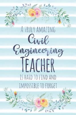 Download A Truly Amazing Civil Engineering Teacher Is Hard to Find and Impossible to Forget: Blank Lined Notebook for Teachers - Blue Watercolor Floral - Kimberly Arington file in PDF
