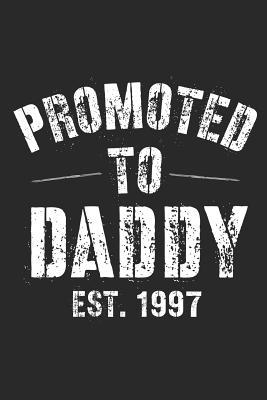 Read Promoted To Daddy Est. 1997: A Blank Lined Journal For New Dads Or For Father's Day. Makes a Perfect Gift For Dads and Daddys Everywhere. - Loveland Publishing | ePub
