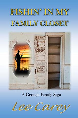 Read online Fishin' in My Family Closet: Georgia Family Saga - Lee Carey | PDF