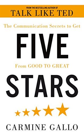 Download Five Stars: The Communication Secrets to Get From Good to Great - Carmine Gallo | PDF