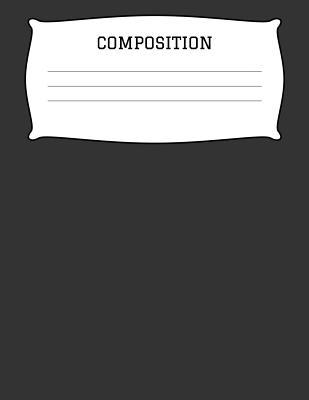 Read Composition: A 8.5x11 Inch Matte Softcover Paperback Notebook Journal With 120 Blank Lined Pages -Wide Ruled- Black -  file in PDF