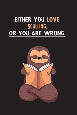 Read Either You Love Sculling, Or You Are Wrong.: Blank Lined Notebook Journal With A Cute and Lazy Sloth Reading - Eithrsloth Publishing file in ePub