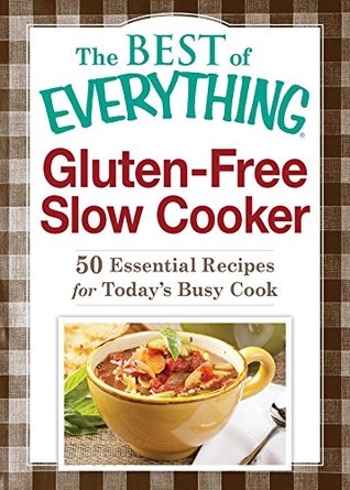 Read Gluten-Free Slow Cooker: 50 Essential Recipes for Today's Busy Cook - Adams Media | ePub