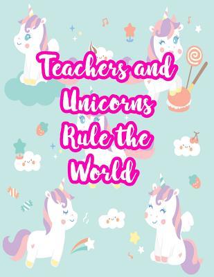 Read online Teachers and Unicorns Rule the World: Cute Lined Journal Notebook Lesson Planner and Grade Book with Funny Quote and Unicorn Cover - Perfect for Teacher Appreciation Gifts, End of the Year and Retirement Present - Better Than Thank You Cards: Code 3301 - Paloma Koch file in PDF