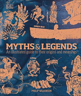 Read Myths Legends: An illustrated guide to their origins and meanings - Philip Wilkinson file in PDF