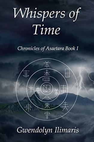 Download Whispers of Time (Chronicles of Asaetara Book 1) - Gwendolyn Ilimaris | PDF