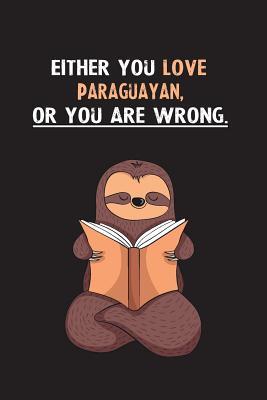 Download Either You Love Paraguayan, Or You Are Wrong.: Yearly Home Family Planner with Philoslothical Sloth Help -  file in PDF