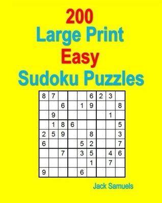 Read online 200 Large Print Easy Sudoku Puzzles: Classic 9x9 puzzles with solutions - Jack Samuels file in PDF