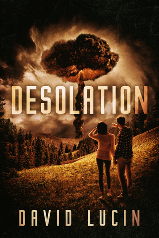 Download Desolation: A Post-Nuclear Survival Series (Desolation Book 1) - David Lucin | PDF