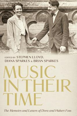 Download Music in Their Time: The Memoirs and Letters of Dora and Hubert Foss - Stephen Lloyd file in ePub