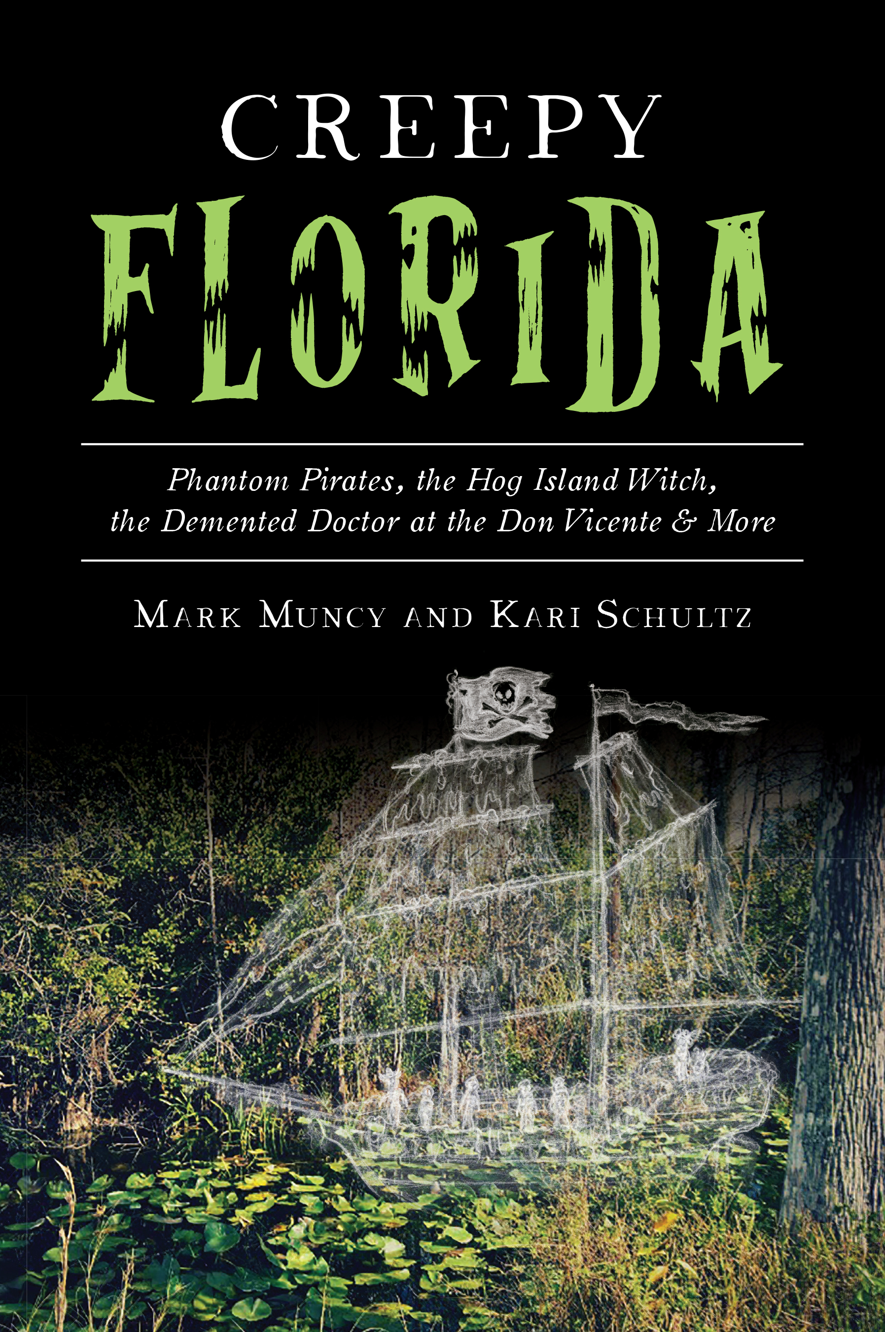 Download Creepy Florida: Phantom Pirates, the Hog Island Witch, the Demented Doctor at the Don Vicente and More - Mark Muncy | ePub