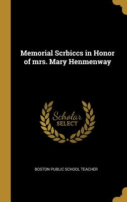 Read online Memorial Scrbiccs in Honor of Mrs. Mary Henmenway - Boston Public School Teacher file in ePub