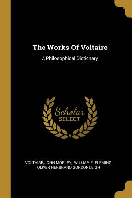 Download The Works of Voltaire: A Philosophical Dictionary - John Morley | PDF