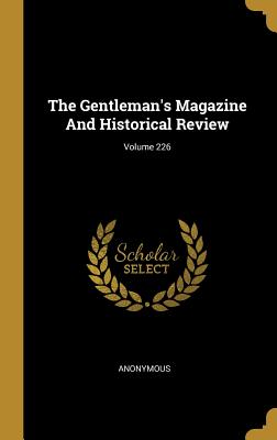 Download The Gentleman's Magazine And Historical Review; Volume 226 - Anonymous file in PDF