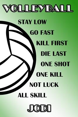 Read Volleyball Stay Low Go Fast Kill First Die Last One Shot One Kill Not Luck All Skill Jodi: College Ruled - Composition Book - Green and White School Colors -  file in ePub