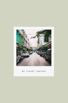 Read online My Travel Journal: Colorful Thailand City Street Architecture Photography Pale Green Journal Paper 150 pages (6 x 9) -  file in ePub