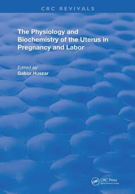 Read online Physiology & Biochemistry of Uterus in Pregnancy & Labor - Gabor Huszar file in ePub