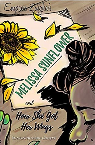 Read Online Melissa Sunflower: And How She Got Her Wings (Melissa Sunflower Series, #1) - Empress Zingha file in PDF