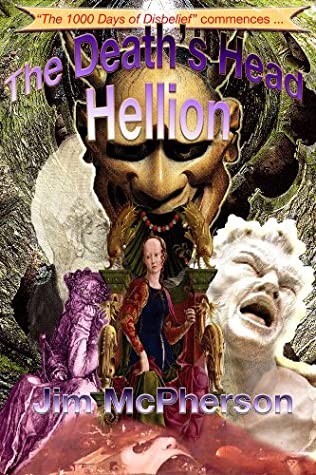 Read The Death's Head Hellion: The Thousand Days of Disbelief - Sedonplay 4824/25 (The Thrice-Cursed Godly Glories Book 2) - Jim McPherson file in PDF
