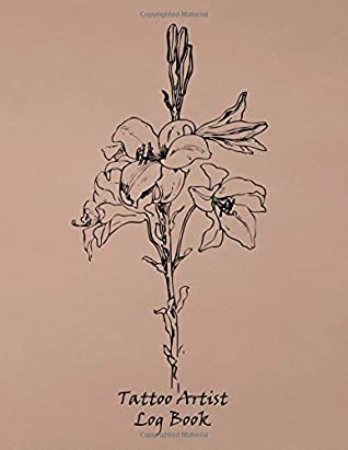 Full Download Tattoo Artist Log Book: Notebook for Tracking Client Information ~~ Black Line Art Flower Design - E.L. Clay | PDF