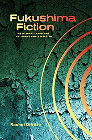 Download Fukushima Fiction: The Literary Landscape of Japan’s Triple Disaster - Rachel DiNitto | ePub