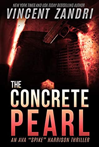 Read Online The Concrete Pearl: A Gripping Ava Spike Harrison Thriller (An Ava Spike Harrison Thriller Book 1) - Vincent Zandri | PDF