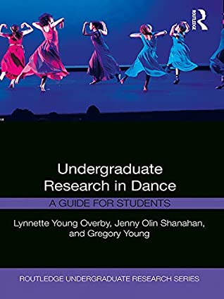 Full Download Undergraduate Research in Dance: A Guide for Students (Routledge Undergraduate Research Series) - Lynnette Young Overby file in ePub