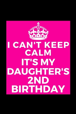 Download I Can't Keep Calm It's My Daughter's 2nd Birthday: Funny Lined Journal Notebook for toddler girl her party - Unique Birthday Present, Christmas Xmas Gift Occasion Idea Blank Note Book Stocking Stuffer (card alternative) -  | ePub