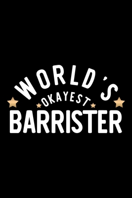 Full Download World's Okayest Barrister: Nice Notebook for Barrister Funny Christmas Gift Idea for Barrister Barrister Journal 100 pages 6x9 inches - Funny Journals For Barrister file in ePub
