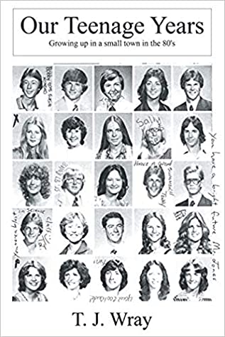 Read online Our Teenage Years: Growing Up in a Small Town in the 80's - T.J. Wray file in PDF