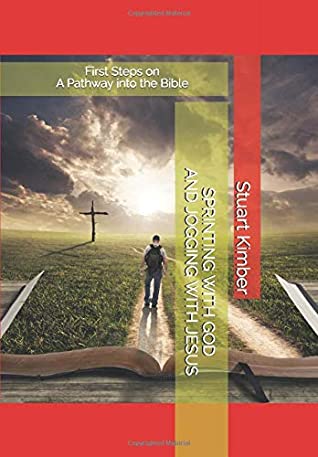 Read Sprinting with God and Jogging with Jesus: First Steps on A Pathway into the Bible - Stuart Kimber file in PDF