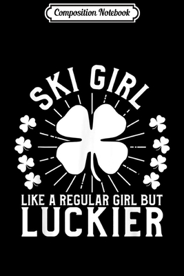 Read Online Composition Notebook: St Patrick's Day Ski Girl Skier Skiing Gift Journal/Notebook Blank Lined Ruled 6x9 100 Pages - Hardy Friedrich | PDF