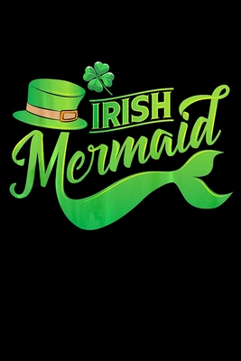 Read Online Irish Mermaid: Cool St Patricks Day Lover Funny Gift Mermaid Notebook College Ruled -6 x 9-notebook journal - Dairy-Primary Composition Notebook Journal -100 pages-. -  file in ePub