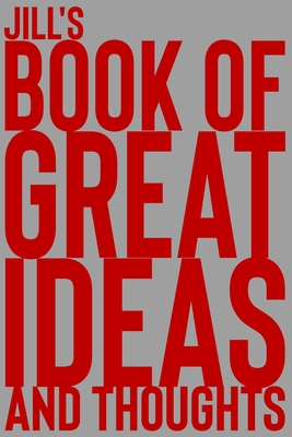 Read Jill's Book of Great Ideas and Thoughts: 150 Page Dotted Grid and individually numbered page Notebook with Colour Softcover design. Book format: 6 x 9 in - 2 Scribble | PDF