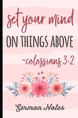 Read Set Your Mind On Things Above - Sermon Notes: Sermon Message Journal - Pretty Bible Verse Cover Design With Bible Verse - Take Notes, Write Down Speakers Name & Topic, Prayer Requests & More - Hj Designs | ePub