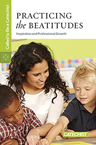 Read Practicing the Beatitudes (Called to Be a Catechist) - Various Authors file in ePub