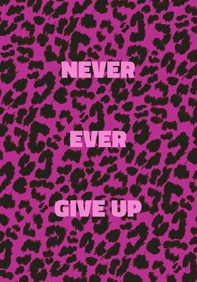 Full Download Never Ever Give Up: Pink Leopard Print Notebook With Funny Text On The Cover (Animal Skin Pattern). College Ruled (Lined) Journal. Wild Cat Theme with Cheetah Fur Design - Precious Notes file in PDF