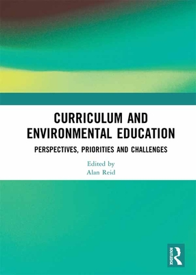 Read Online Curriculum and Environmental Education: Perspectives, Priorities and Challenges - Alan Reid file in ePub